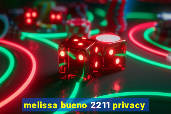 melissa bueno 2211 privacy